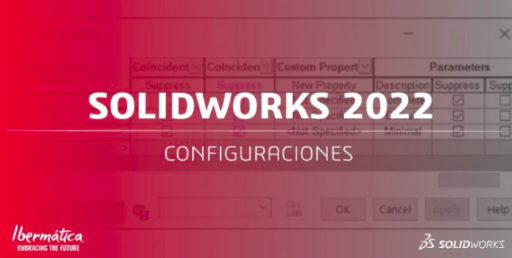 SOLIDWORKS 2022: ¿Qué son las configuraciones? ¿Cómo se utilizan?