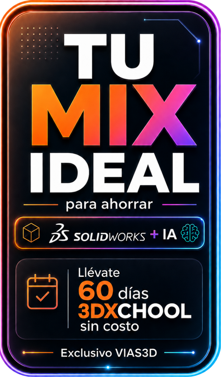 Tu mix ideal para ahorrar. SOLIDWORKS + IA. 60 días de acceso a 3DXCHOOL sin costo. Exclusivo VIAS3D.